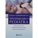 Ficha técnica e caractérísticas do produto Livro - Rotinas Ambulatoriais em Infectologia para o Pediatra