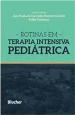 Ficha técnica e caractérísticas do produto Livro - Rotinas em Terapia Intensiva Pediátrica - Carlotti
