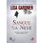 Ficha técnica e caractérísticas do produto Livro - Sangue na Neve: uma Mulher é Capaz de Tudo para Defender Aquilo que Ama