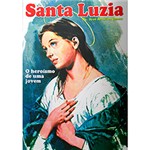 Ficha técnica e caractérísticas do produto Livro - Santa Luzia: o Heroísmo de uma Jovem