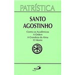 Ficha técnica e caractérísticas do produto Livro - Santo Agostinho: Contra os Acadêmicos, a Ordem, a Grandeza da Alma, o Mestre - Volume 24