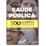 Ficha técnica e caractérísticas do produto Livro - Saúde Pública - 500 Questões Comentadas - Silva