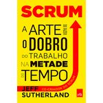 Ficha técnica e caractérísticas do produto Livro - Scrum A Arte De Fazer O Dobro De Trabalho Na Metade Do Tempo