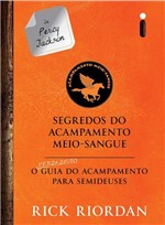 Ficha técnica e caractérísticas do produto Livro - Segredos do Acampamento Meio-sangue - o Verdadeiro Guia do Acampamento para Semideuses