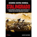 Ficha técnica e caractérísticas do produto Livro - Segunda Guerra Mundial Stalingrado: a Resistência Heróica que Destruiu o Sonho de Hitler Dominar o Mundo