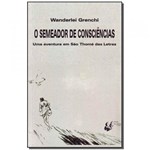Ficha técnica e caractérísticas do produto Livro - Semeador de Consciencias, o - Porto de Ideias