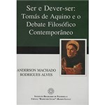 Ficha técnica e caractérísticas do produto Livro - Ser e Dever-Ser: Tomás de Aquino e o Debate Filosófico Contemporâneo
