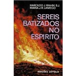 Ficha técnica e caractérísticas do produto Livro - Sereis Batizado no Espírito