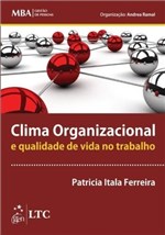 Ficha técnica e caractérísticas do produto Livro - Série MBA Gestão de Pessoas - Clima Organizacional e Qualidade de Vida no Trabalho