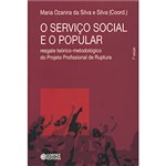 Ficha técnica e caractérísticas do produto Livro - Serviço Social e o Popular, o - Resgate Teórico-metodológico do Projeto