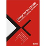 Ficha técnica e caractérísticas do produto Livro - Serviço Social e Saúde - Formação e Trabalho Profissional