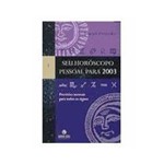 Ficha técnica e caractérísticas do produto Livro - Seu Horóscopo Pessoal para 2003