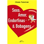 Ficha técnica e caractérísticas do produto Livro - Sexo, Amor, Endorfinas & Bobagens