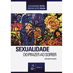 Ficha técnica e caractérísticas do produto Livro - Sexualidade: do Prazer ao Sofrer