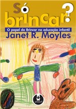 Ficha técnica e caractérísticas do produto Livro - só Brincar? - o Papel do Brincar na Educação Infantil