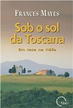 Ficha técnica e caractérísticas do produto Livro - Sob o Sol da Toscana - em Casa na Itália