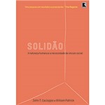Ficha técnica e caractérísticas do produto Livro - Solidão - a Natureza Humana e a Necessidade de Vínculo Social