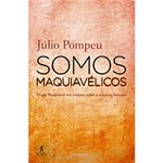 Ficha técnica e caractérísticas do produto Livro - Somos Maquiavélicos - o que Maquiavel Nos Ensinou Sobre a Natureza Humana