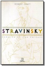 Ficha técnica e caractérísticas do produto Livro - Stravinsky: Crônica de uma Amizade