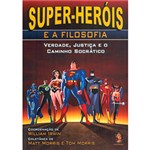 Ficha técnica e caractérísticas do produto Livro - Super-Heróis e a Filosofia: Verdade, Justiça e o Caminho Socrático