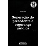 Ficha técnica e caractérísticas do produto Livro - Superação do Precedente e Segurança Jurídica