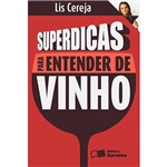 Ficha técnica e caractérísticas do produto Livro - Superdicas para Entender de Vinho