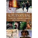 Ficha técnica e caractérísticas do produto Livro - Supernatural - o Livro dos Monstros, Espíritos, Demônios e Ghouls