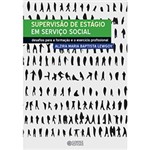 Ficha técnica e caractérísticas do produto Livro - Supervisão de Estágio em Serviço Social - Desafios para a Formação e o Exercício Profissional