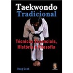 Ficha técnica e caractérísticas do produto Livro - Taekwondo Tradicional: Técnicas Essenciais, História e Filosofia