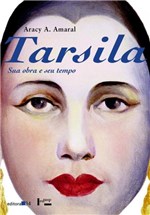Ficha técnica e caractérísticas do produto Livro - Tarsila - Sua Obra e Seu Tempo