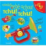Ficha técnica e caractérísticas do produto Livro - Tchu! Tchu! - Coleção Bebê Achou!
