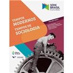 Ficha técnica e caractérísticas do produto Livro - Tempos Modernos: Tempos de Sociologia (Volume Único)