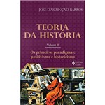 Ficha técnica e caractérísticas do produto Livro - Teoria da História - Volume 2 - os Primeiros Paradigmas - Positivismo e Historicismo