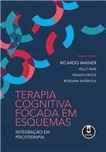 Ficha técnica e caractérísticas do produto Livro - Terapia Cognitiva Focada em Esquemas - Wainer