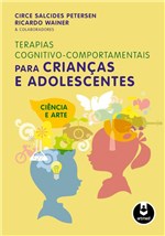 Ficha técnica e caractérísticas do produto Livro - Terapias Cognitivo-Comportamentais para Crianças e Adolescentes - Petersen - Artmed