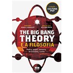 Ficha técnica e caractérísticas do produto Livro - The Big Bang Theory e a Filosofia: Pedra, Papel, Tesoura, Aristóteles, Locke - Coleção Cultura Pop