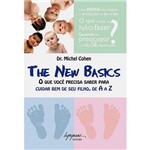Ficha técnica e caractérísticas do produto Livro - The New Basics - o que Você Precisa Saber para Cuidar Bem de Seu Filho, de a A Z
