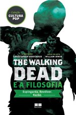 Ficha técnica e caractérísticas do produto Livro - The Walking Dead e a Filosofia - Best Seller - Grupo Record