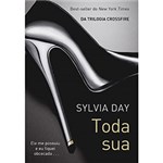 Ficha técnica e caractérísticas do produto Livro - Toda Sua - da Série Crossfire - Sylvia Day