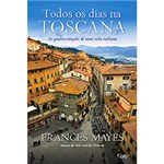 Ficha técnica e caractérísticas do produto Livro - Todos os Dias na Toscana - as Quatro Estações de uma Vida Italiana