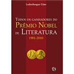 Ficha técnica e caractérísticas do produto Livro - Todos os Ganhadores do Prêmio Nobel de Literatura 1901-2010