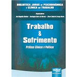 Ficha técnica e caractérísticas do produto Livro - Trabalho & Sofrimento: Práticas Clínicas e Políticas