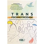 Ficha técnica e caractérísticas do produto Livro - Transpsicomotricidade: Psicomotricidade com Base no Pensamento Complexo e Transdisciplinar