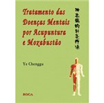 Ficha técnica e caractérísticas do produto Livro - Tratamento das Doenças Mentais por Acupuntura e Moxabustão