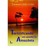Ficha técnica e caractérísticas do produto Livro - Turistificando um Caminho da Amazônia