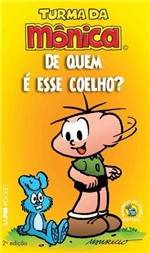 Ficha técnica e caractérísticas do produto Livro - Turma da Mônica: de Quem é Esse Coelho?