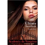 Livro - Último Sacrifício: Academia de Vampiros - Livro 6