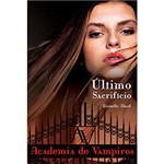 Ficha técnica e caractérísticas do produto Livro - Último Sacrifício: Academia de Vampiros - Livro 6