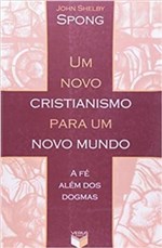 Ficha técnica e caractérísticas do produto Livro - um Novo Cristianismo para um Novo Mundo; a Fé Além dos Dogmas