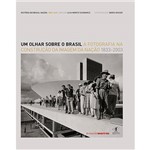 Ficha técnica e caractérísticas do produto Livro: um Olhar Sobre o Brasil: a Fotografia na Construção da Imagem da Nação 1833-2003